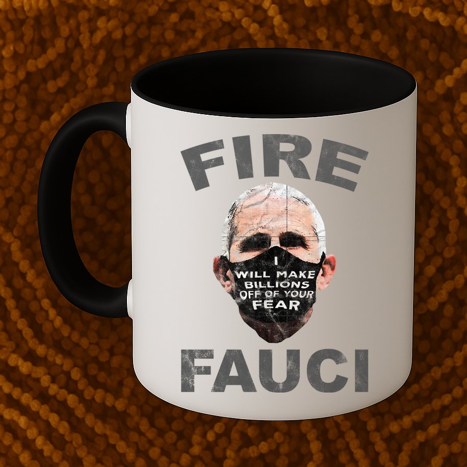 Fire Fauci Will Make Billions Off Of Your Fear Mug