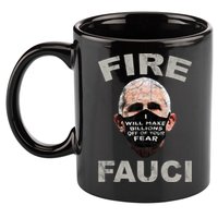 Fire Fauci Will Make Billions Off Of Your Fear 11oz C Handle Ceramic Mug