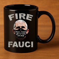 Fire Fauci Will Make Billions Off Of Your Fear 11oz C Handle Ceramic Mug