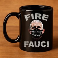 Fire Fauci Will Make Billions Off Of Your Fear 11oz C Handle Ceramic Mug