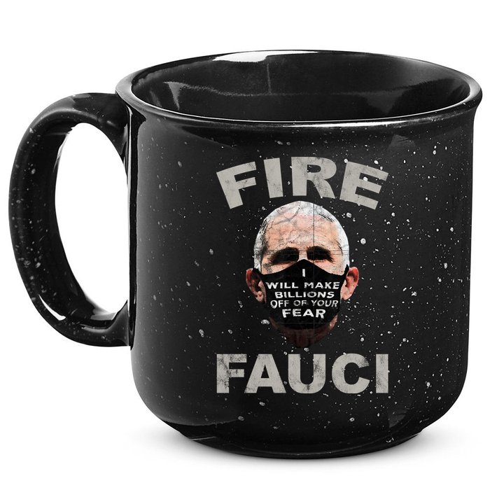 Fire Fauci Will Make Billions Off Of Your Fear 15oz Campfire Ceramic Mug