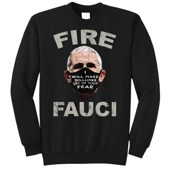 Fire Fauci Will Make Billions Off Of Your Fear Tall Sweatshirt