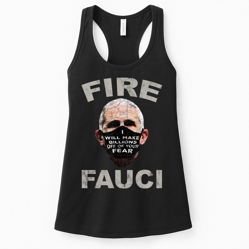 Fire Fauci Will Make Billions Off Of Your Fear Womens Tank Top