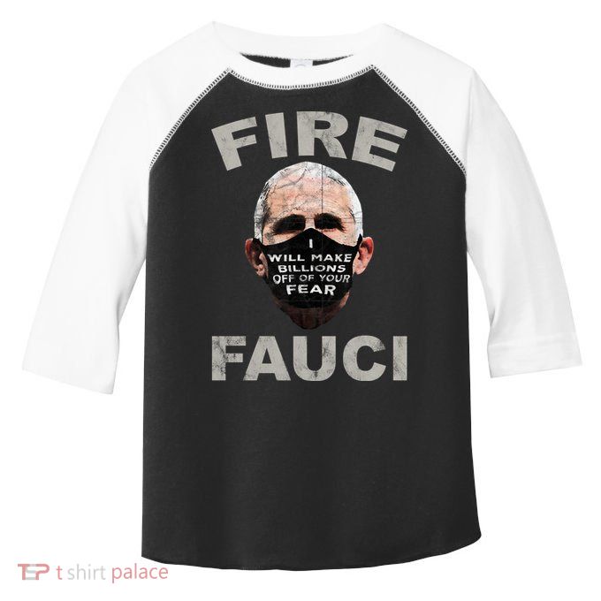 Fire Fauci Will Make Billions Off Of Your Fear Toddler Fine Jersey T-Shirt
