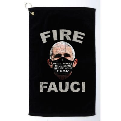 Fire Fauci Will Make Billions Off Of Your Fear Platinum Collection Golf Towel