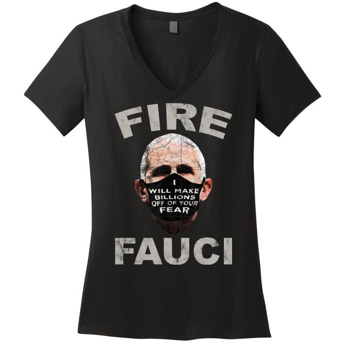 Fire Fauci Will Make Billions Off Of Your Fear Women's V-Neck T-Shirt