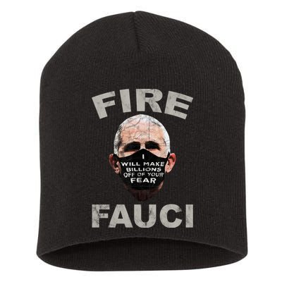Fire Fauci Will Make Billions Off Of Your Fear Short Acrylic Beanie