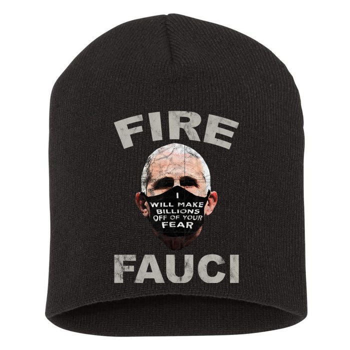 Fire Fauci Will Make Billions Off Of Your Fear Short Acrylic Beanie