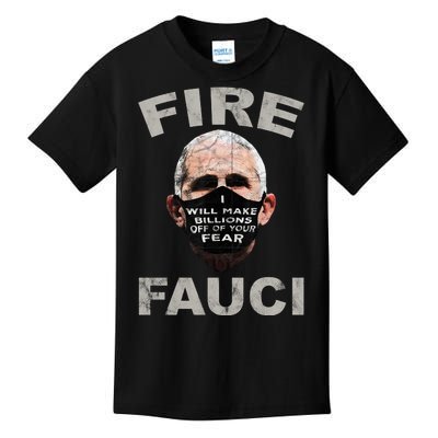 Fire Fauci Will Make Billions Off Of Your Fear Kids T-Shirt