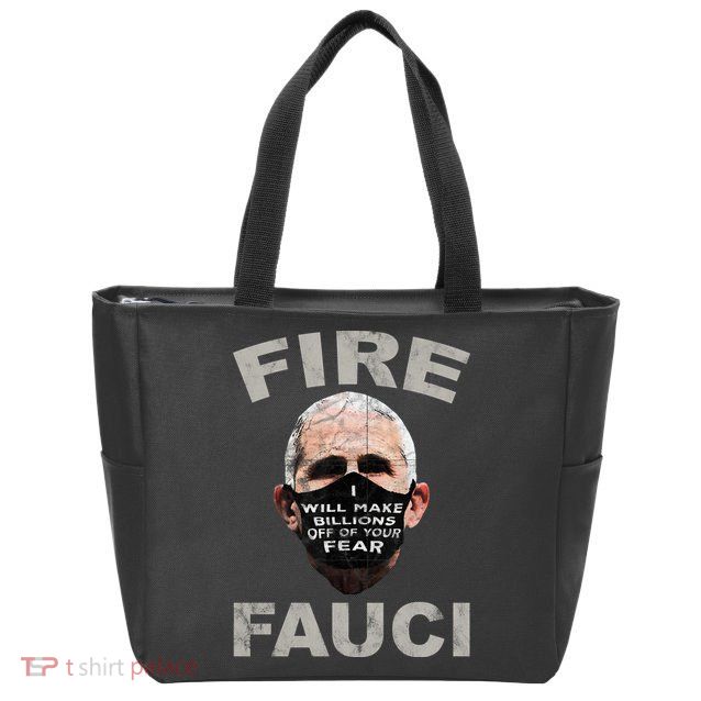 Fire Fauci Will Make Billions Off Of Your Fear Zip Tote Bag