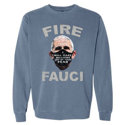 Fire Fauci Will Make Billions Off Of Your Fear Garment-Dyed Sweatshirt