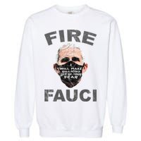 Fire Fauci Will Make Billions Off Of Your Fear Garment-Dyed Sweatshirt