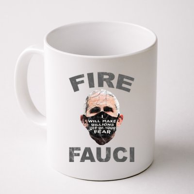 Fire Fauci Will Make Billions Off Of Your Fear Coffee Mug