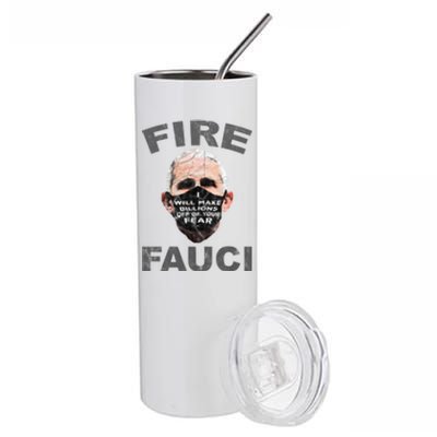 Fire Fauci Will Make Billions Off Of Your Fear Stainless Steel Tumbler