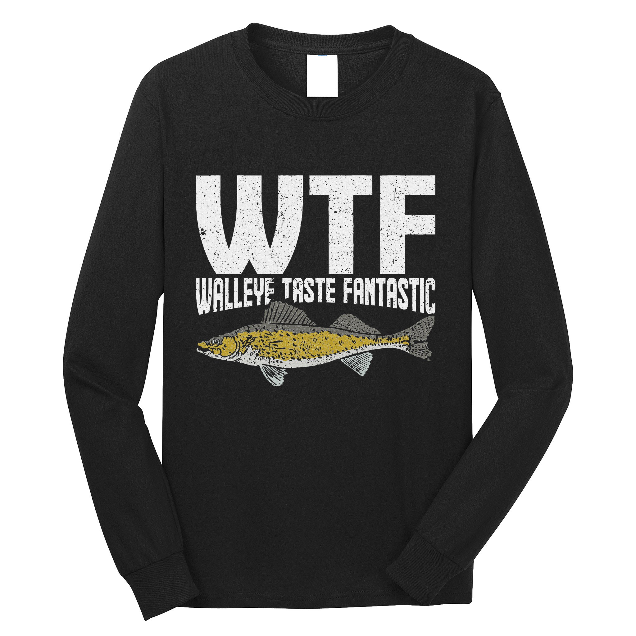 Funny Fisherman Wtf Walleye Taste Fantastic Walleye Fishing Long Sleeve Shirt