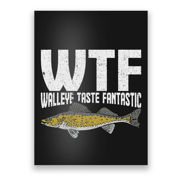 Funny Fisherman Wtf Walleye Taste Fantastic Walleye Fishing Poster