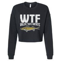 Funny Fisherman Wtf Walleye Taste Fantastic Walleye Fishing Cropped Pullover Crew