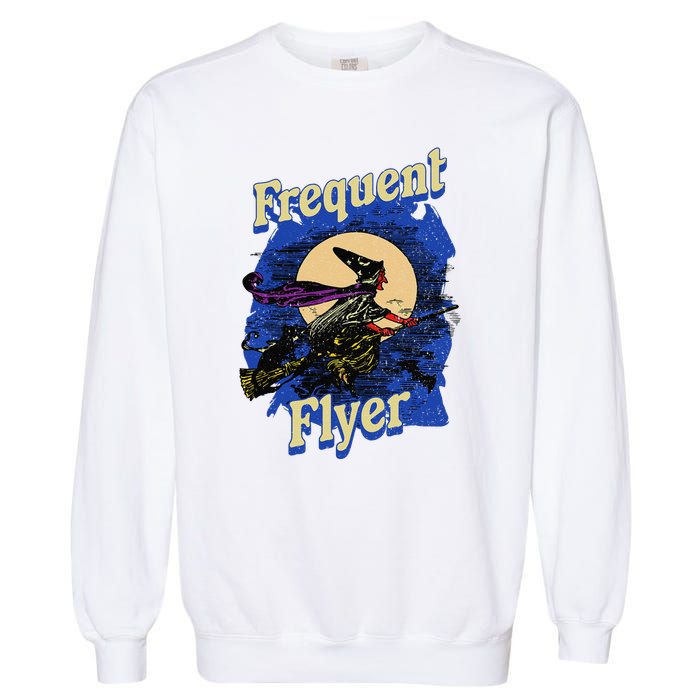 Frequent Flyer Witch Funny Halloween Witch Flyer Garment-Dyed Sweatshirt