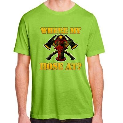 Funny Fire Where My Hose At Firefighter Funny Gift Adult ChromaSoft Performance T-Shirt