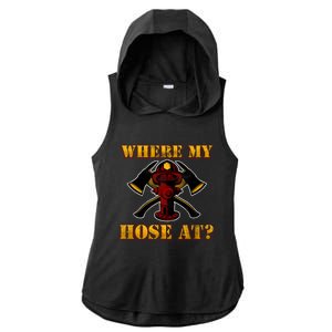 Funny Fire Where My Hose At Firefighter Funny Gift Ladies PosiCharge Tri-Blend Wicking Draft Hoodie Tank