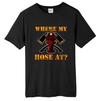 Funny Fire Where My Hose At Firefighter Funny Gift Tall Fusion ChromaSoft Performance T-Shirt