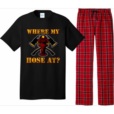 Funny Fire Where My Hose At Firefighter Funny Gift Pajama Set