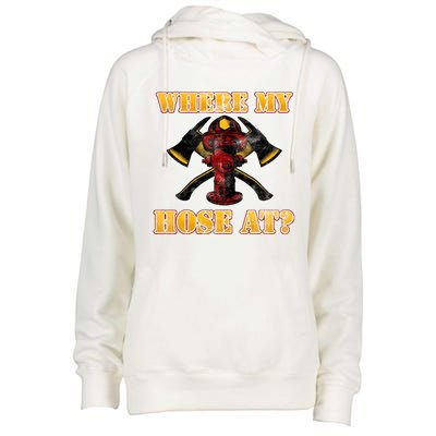 Funny Fire Where My Hose At Firefighter Funny Gift Womens Funnel Neck Pullover Hood