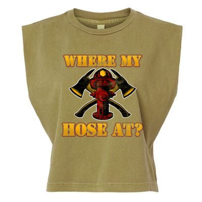 Funny Fire Where My Hose At Firefighter Funny Gift Garment-Dyed Women's Muscle Tee