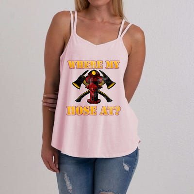 Funny Fire Where My Hose At Firefighter Funny Gift Women's Strappy Tank