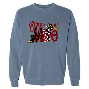 Firefighter Fire Wife Proud Hot Fire Hero Wives Gift Garment-Dyed Sweatshirt