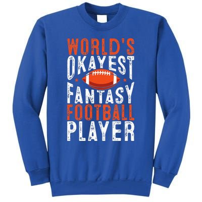 Football Funny Worlds Okayest Fantasy Football Player Tall Sweatshirt