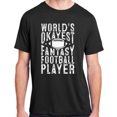 Fantasy Football Worlds Okayest Fantasy Football Player Adult ChromaSoft Performance T-Shirt