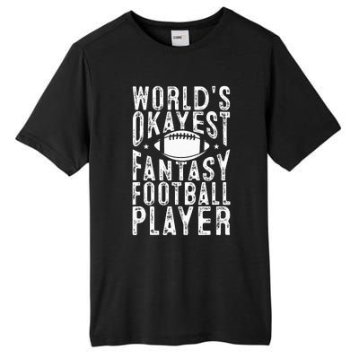 Fantasy Football Worlds Okayest Fantasy Football Player Tall Fusion ChromaSoft Performance T-Shirt