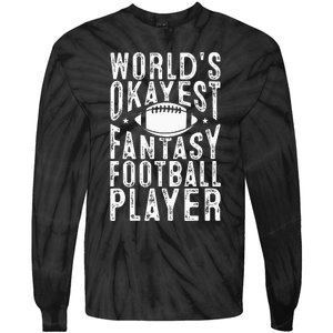 Fantasy Football Worlds Okayest Fantasy Football Player Tie-Dye Long Sleeve Shirt