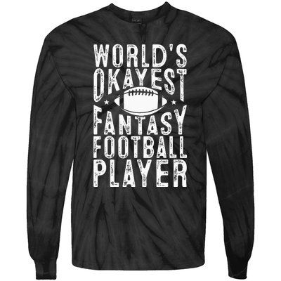 Fantasy Football Worlds Okayest Fantasy Football Player Tie-Dye Long Sleeve Shirt