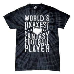 Fantasy Football Worlds Okayest Fantasy Football Player Tie-Dye T-Shirt