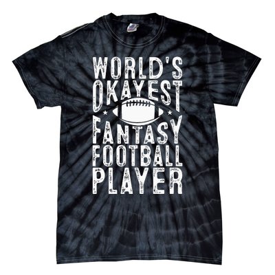 Fantasy Football Worlds Okayest Fantasy Football Player Tie-Dye T-Shirt