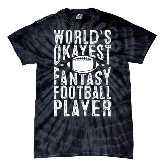 Fantasy Football Worlds Okayest Fantasy Football Player Tie-Dye T-Shirt