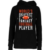 Football Funny Worlds Okayest Fantasy Football Player Womens Funnel Neck Pullover Hood