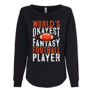 Football Funny Worlds Okayest Fantasy Football Player Womens California Wash Sweatshirt