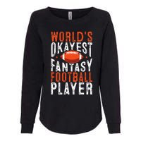 Football Funny Worlds Okayest Fantasy Football Player Womens California Wash Sweatshirt