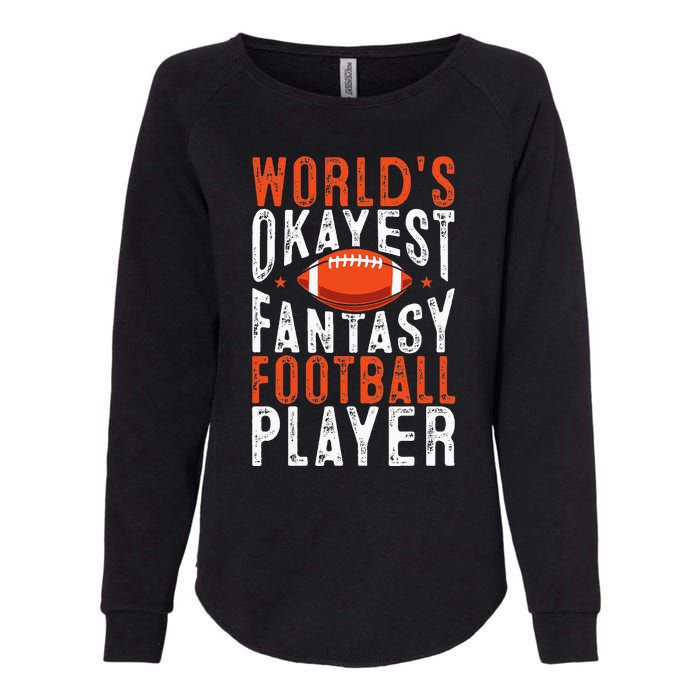 Football Funny Worlds Okayest Fantasy Football Player Womens California Wash Sweatshirt