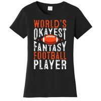 Football Funny Worlds Okayest Fantasy Football Player Women's T-Shirt