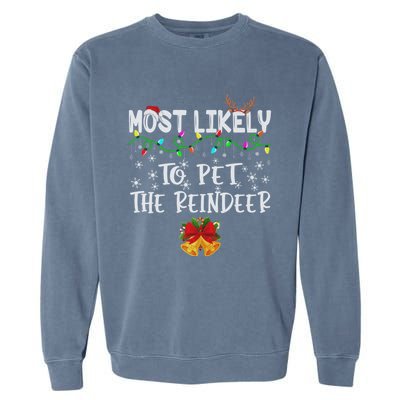 Funny Family Xmas Most Likely To Pet The Reindeer Gift Garment-Dyed Sweatshirt