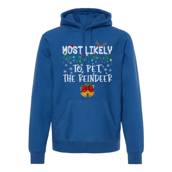 Funny Family Xmas Most Likely To Pet The Reindeer Gift Premium Hoodie