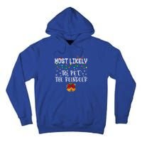 Funny Family Xmas Most Likely To Pet The Reindeer Gift Tall Hoodie