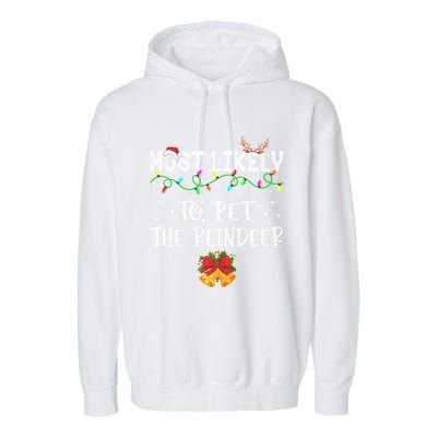 Funny Family Xmas Most Likely To Pet The Reindeer Gift Garment-Dyed Fleece Hoodie