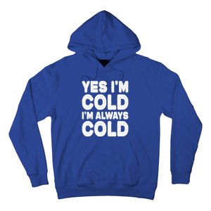 Figuratively Freezing Yes Im Cold Always Cold Funny Snow Meaningful Gift Hoodie