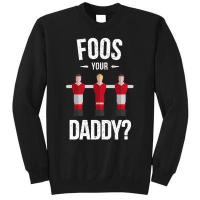 Foosball Foos Your Daddy Sweatshirt