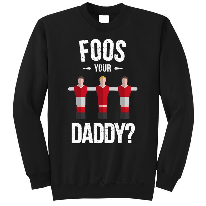 Foosball Foos Your Daddy Sweatshirt